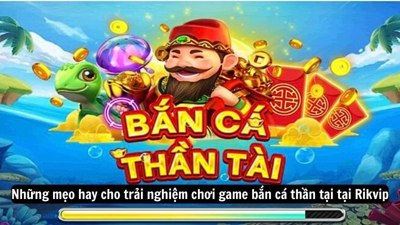 Những mẹo hay cho trải nghiệm chơi game bắn cá thần tại tại Rikvip