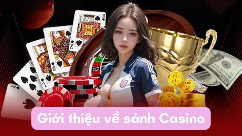 Giới thiệu về sảnh Casino