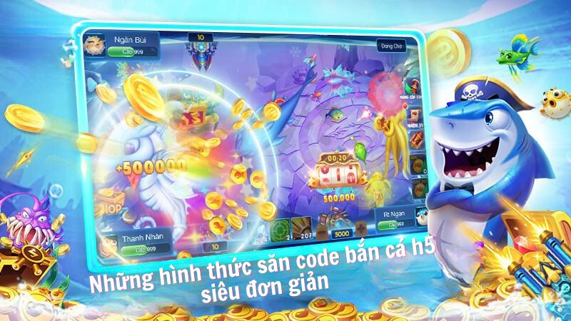 Những hình thức săn code bắn cá h5 siêu đơn giản