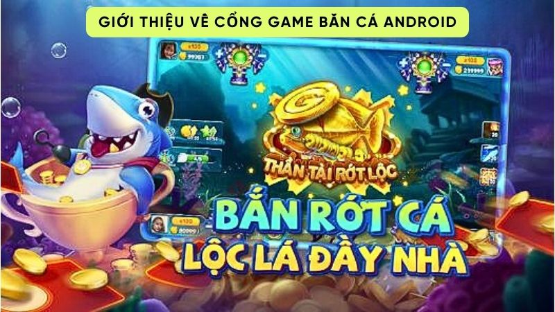 Giới thiệu về cổng game bắn cá android