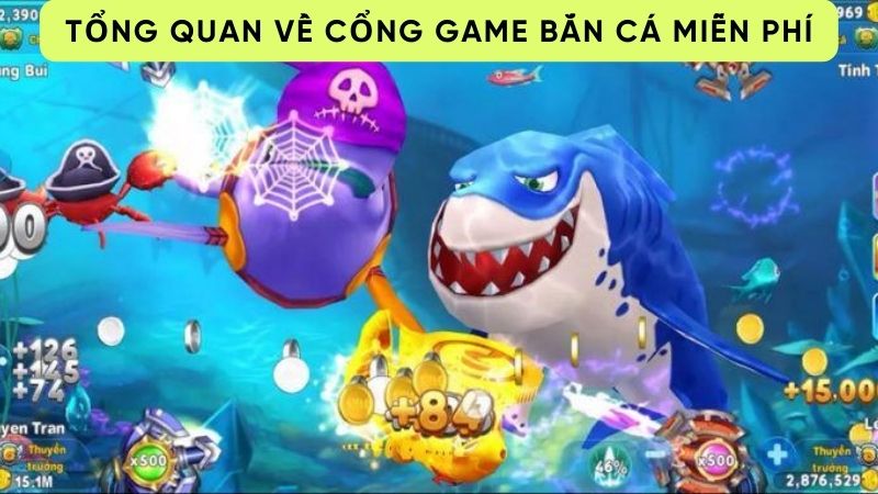 Tổng quan về cổng game bắn cá miễn phí