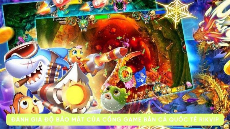 Đánh giá độ bảo mật của cổng game bắn cá quốc tế Rikvip