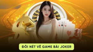 Đôi nét về game bài Joker