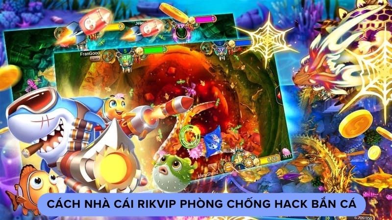 Cách nhà cái Rikvip phòng chống Hack bắn cá