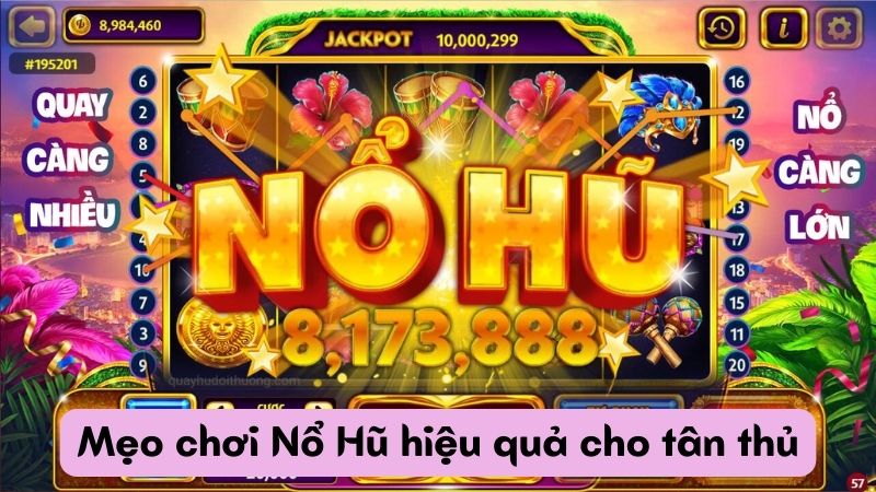 Mẹo chơi Nổ Hũ hiệu quả cho tân thủ