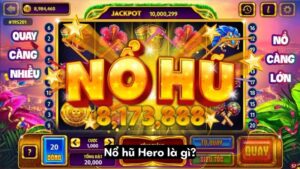 Nổ hũ Hero là gì?