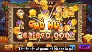 Tất tần tật về game nổ hũ sao là gì?