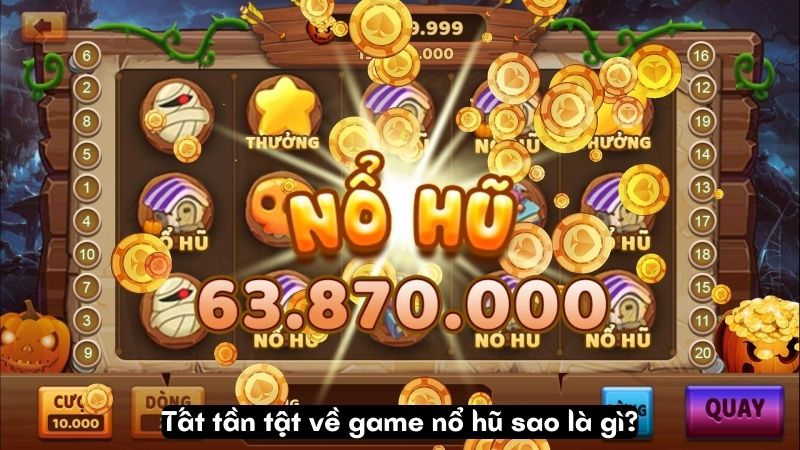 Tất tần tật về game nổ hũ sao là gì?